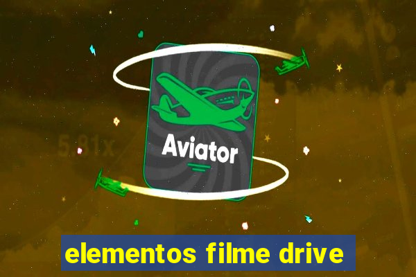 elementos filme drive